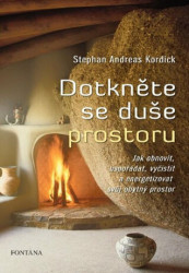 Dotkněte se duše prostoru (Jak obnovit, uspořádat, vyčistit a energizovat svůj obytný prostor) - kniha z kategorie Dům, byt a zahrada