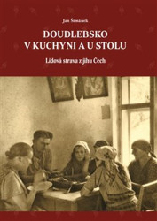 Doudlebsko v kuchyni a u stolu (Lidová strava z jihu Čech) - kniha z kategorie Historie