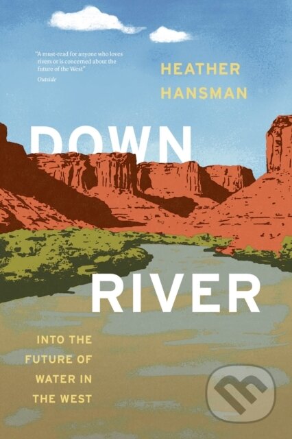 Downriver (Into the Future of Water in the West)