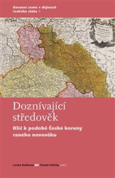 Doznívající středověk (Klíč k podobě České koruny raného novověku) - kniha z kategorie Středověk