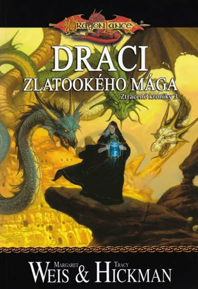 DragonLance: Ztracené kroniky 3 - Draci zlatookého mága - Margaret Weis, Tracy Hickman