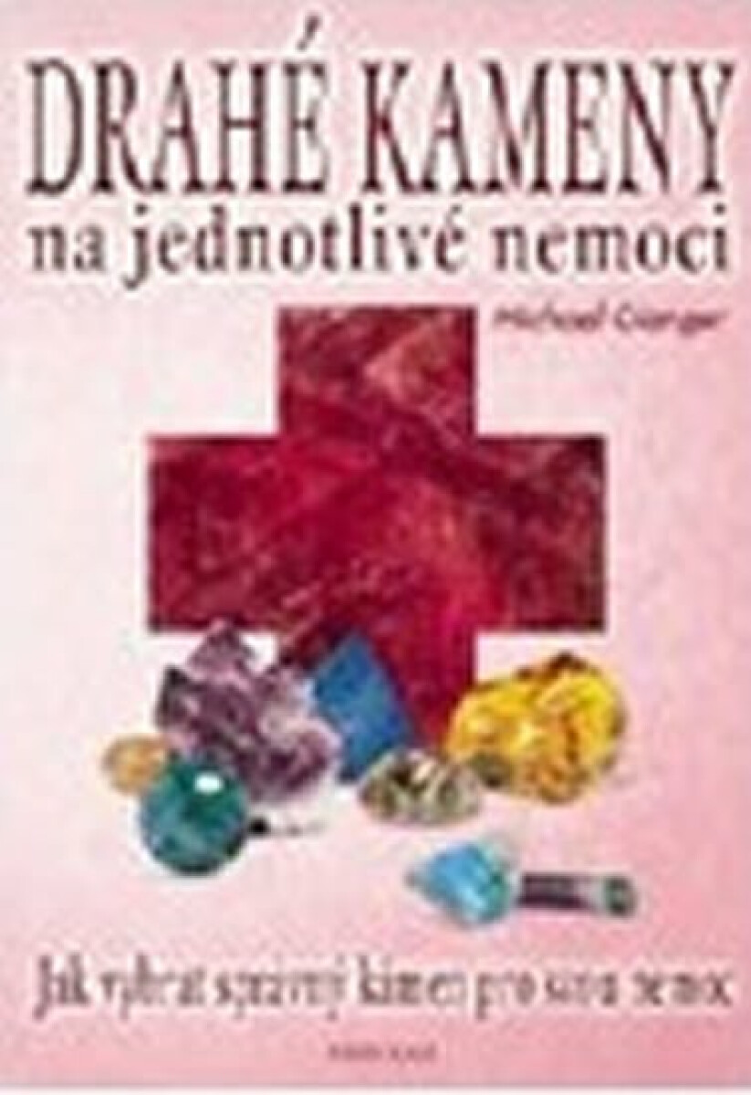 Drahé kameny na jednotlivé nemoci - Michael Gienger