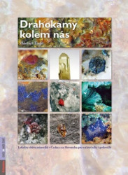Drahokamy kolem nás (Lokality sběru minerálů v Česku a na Slovensku pro začátečníky i pokročilé) - kniha z kategorie Přírodní vědy a technika