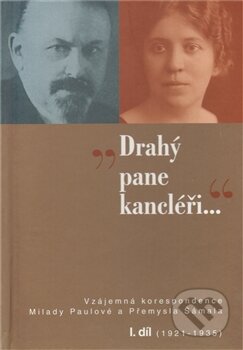 Drahý pane kancléři… I. (Vzájemná korespondence Milady Paulové a Přemysla Šámala