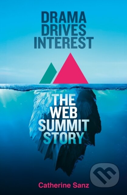 Drama Drives Interest (The Web Summit Story)