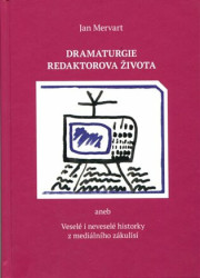 Dramaturgie redaktorova života (aneb Veselé i neveselé historky z mediálního zákulisí) - kniha z kategorie Životopisy