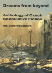 Dreams from beyond (Anthology of Czech Speculative Fiction) - kniha z kategorie Beletrie
