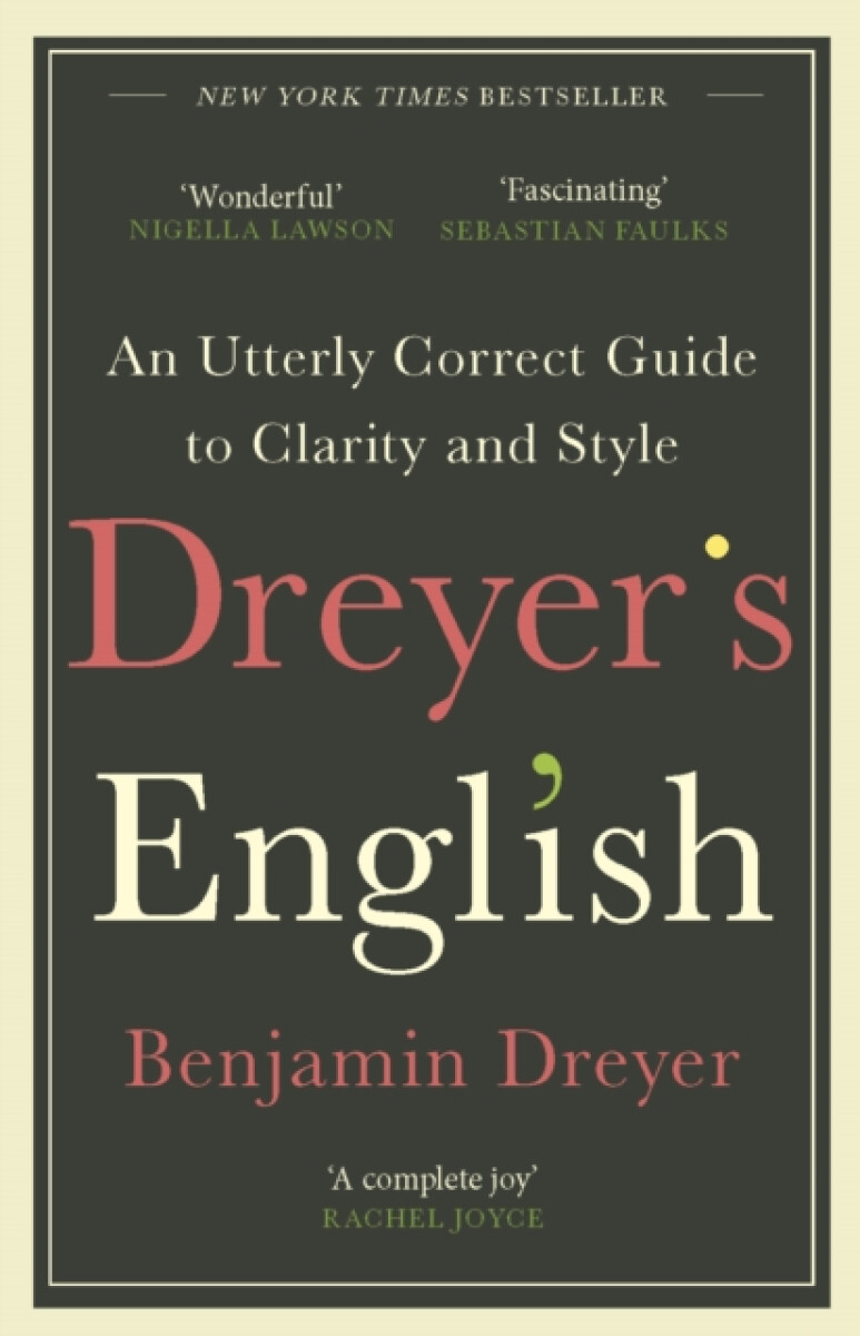 Dreyerâ€™s English: An Utterly Correct Guide to Clarity and Style