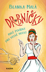 Drobničky (Malé povídky pro velké holky)