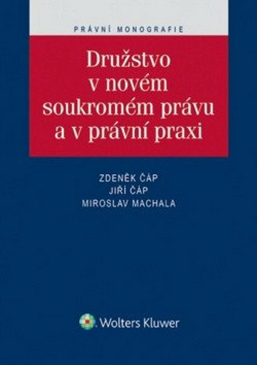 Družstvo v novém soukromém právu a v právní praxi - Jiří Čáp, Zdeněk Čáp, Miroslav Machala