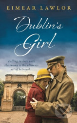 Dublin's Girl (A sweeping wartime romance novel from a debut voice in fiction!) - kniha z kategorie Romantika