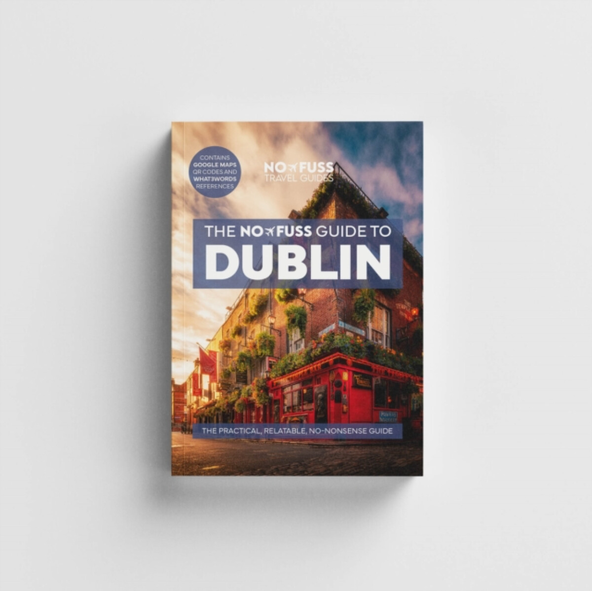 Dublin Travel Guide Book â€“ The No Fuss Guide To Dublin (Travel Friendly)