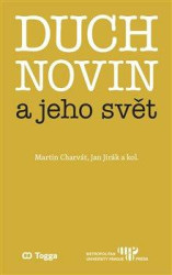 Duch novin a jeho svět (Kapitoly z dějin českého myšlení o médiích 1918–1938 (III.)) - kniha z kategorie Historie