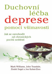 Duchovní léčba deprese pomocí všímavosti (Jak se osvobodit od chronických pocitů neštěstí) - kniha z kategorie Psychoterapie