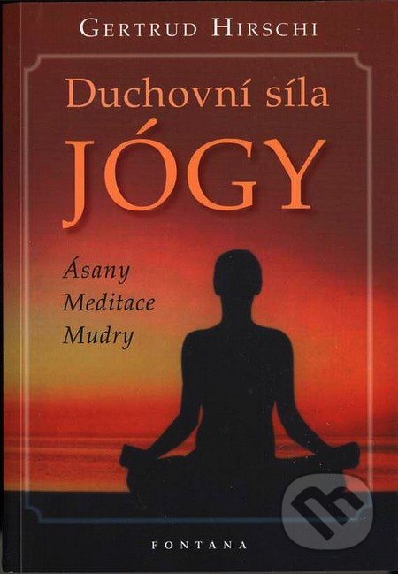 Duchovní síla JÓGY (Ásany, meditace, mudry)