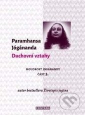 Duchovní vztahy (Moudrost Jóganandy část 3.)