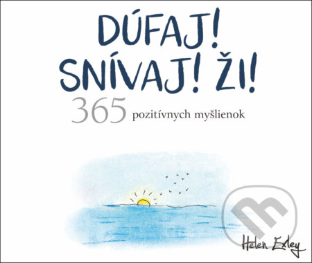 Dúfaj! Snívaj! Ži! 365 pozitívnych myšlienok
