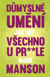 Důmyslné umění, jak mít všechno u pr* * le