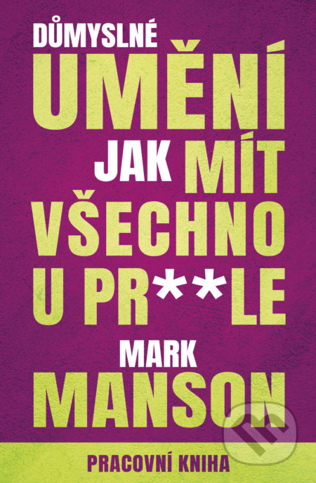 Důmyslné umění, jak mít všechno u prdele