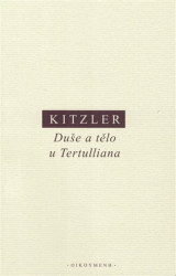 Duše a tělo u Tertulliana (Dvě studie k Tertullianově antropologii) - kniha z kategorie Antropologie