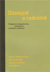 Důstojně a radostně (Příspěvek k lidskoprávnímu, občanskému a etickému vzdělávání) - kniha z kategorie Etika