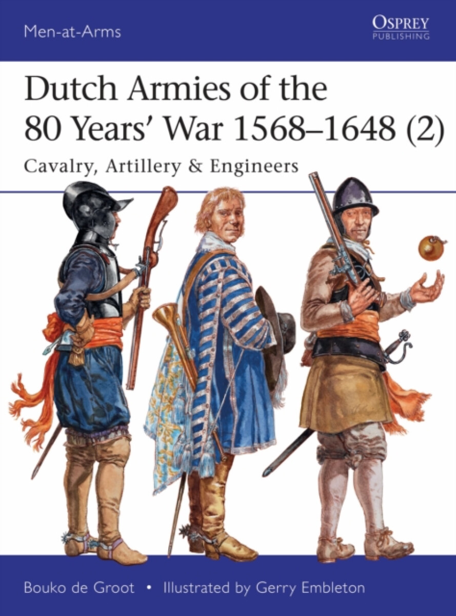 Dutch Armies of the 80 Yearsâ€™ War 1568â€“1648 (2)