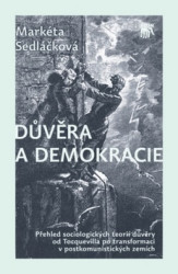 Důvěra a demokracie (Přehled sociologických teorií důvěry od Tocquevilla po transformaci v postkomunistických zemích) - kniha z kategorie Politologie…