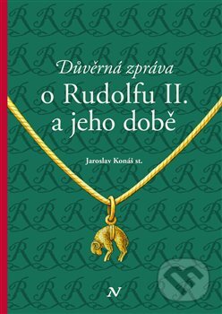 Důvěrná zpráva o Rudolfovi II. a jeho době
