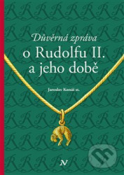 Důvěrná zpráva o Rudolfovi II. a jeho době