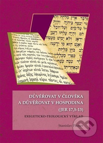 Důvěřovat v člověka a důvěřovat v Hospodina (JER 17,5