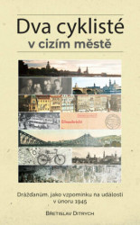 Dva cyklisté v cizím městě (Drážďanům, jako vzpomínku na události v únoru 1945) - kniha z kategorie Společenská beletrie