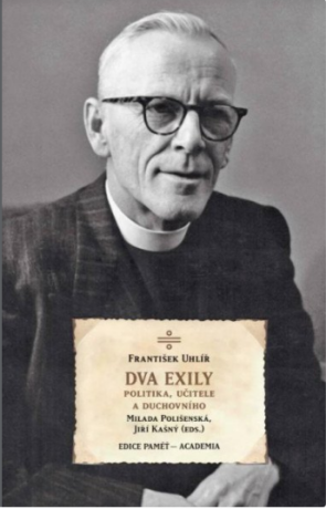 Dva exily politika, učitele a duchovního dr. Františka Uhlíře
