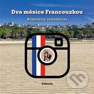 Dva měsíce Francouzkou (Gabretiny instastories)