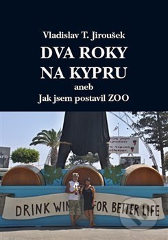 Dva roky na Kypru (aneb Jak jsem postavil Zoo)