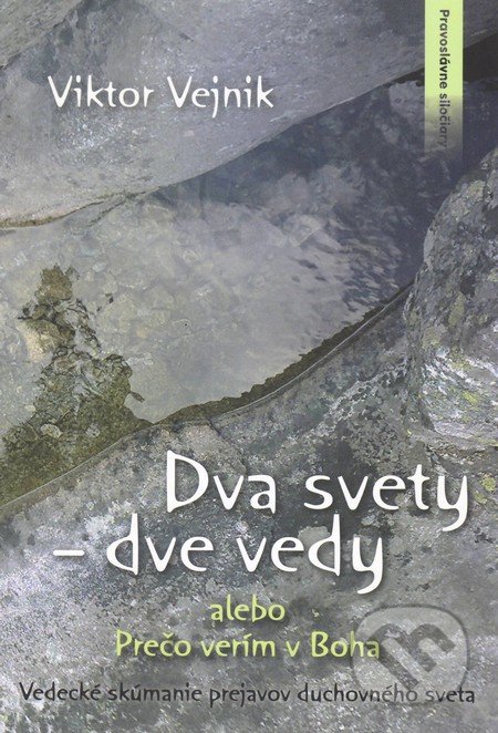 Dva svety – dve vedy (alebo Prečo verím v Boha)