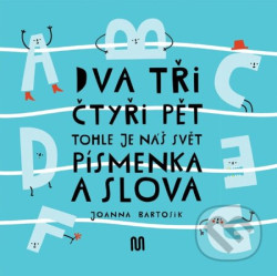 Dva, tři, čtyři, pět - tohle je náš svět - písmenka a slova