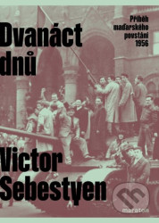 Dvanáct dnů (Příběh maďarského povstání 1956)