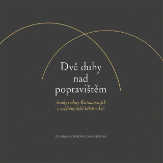Dvě duhy nad popravištěm /osudy rodiny Kutnaurových v neklidné době bělohorské/