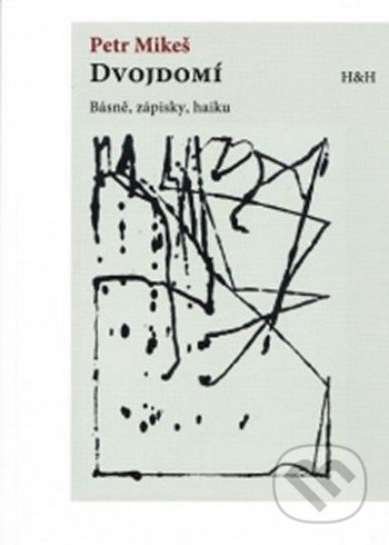 Dvojdomí - Básně, zápisky, haiku