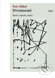 Dvojdomí - Básně, zápisky, haiku