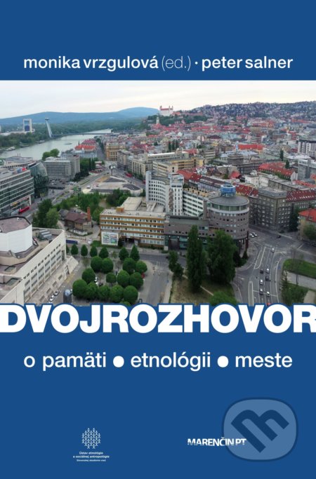 Dvojrozhovor (o pamäti - etnológii - meste)