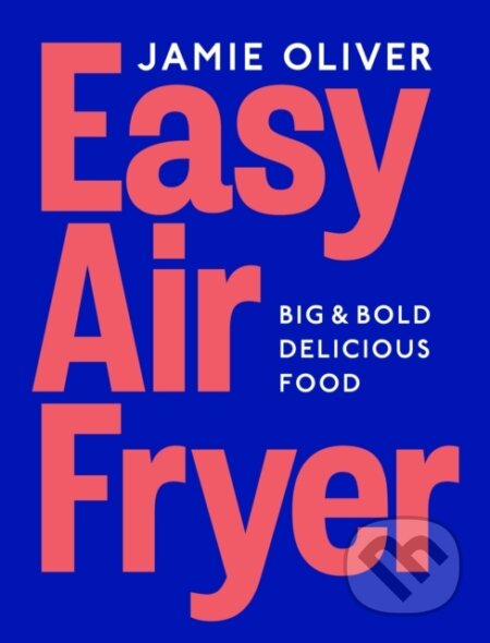 Easy Air Fryer (Big and Bold Delicious Food)