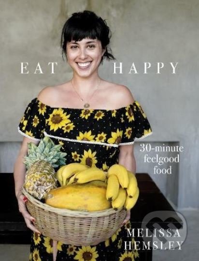 Eat Happy (30-minute Feelgood Food)
