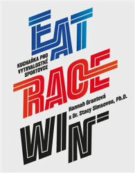 Eat Race Win (Kuchařka pro vytrvalostní sportovce) - kniha z kategorie Kuchařky