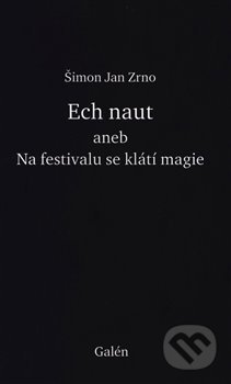 Ech naut aneb Na festivalu se klátí magie