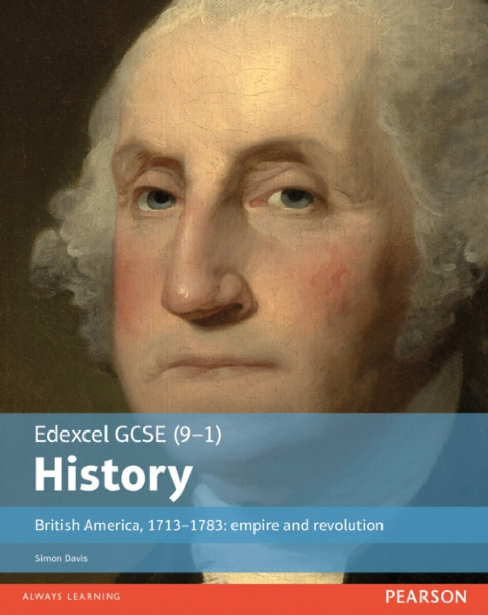 Edexcel GCSE (9-1) History British America, 1713â€“1783: empire and revolution Student Book
