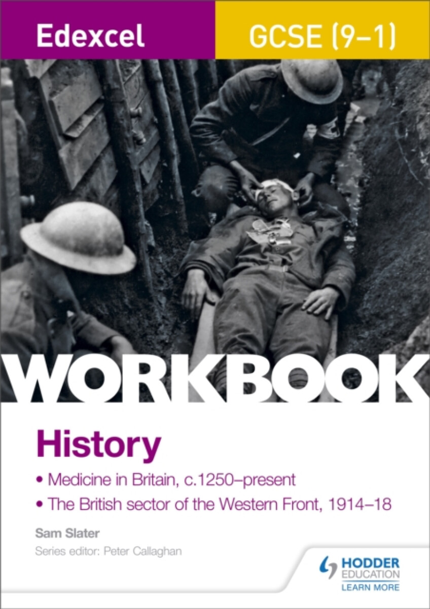 Edexcel GCSE (9-1) History Workbook: Medicine in Britain, c1250â€“present and The British sector of the Western Front, 1914-18