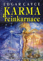 Karma a reinkarnace (Proč jste tam, kde jste)