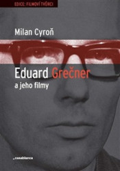 Eduard Grečner a jeho filmy (Literární příprava filmů Eduarda Grečnera v letech 1958-1967) - kniha z kategorie Životopisy