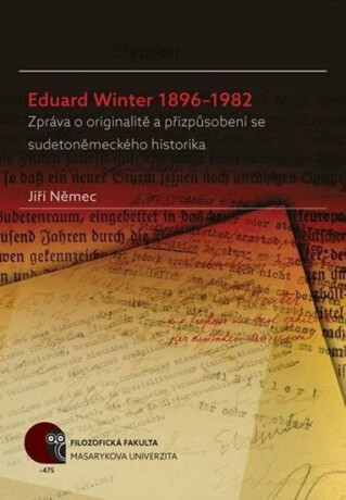 Eduard Winter 1896–1982: Zpráva o originalitě a přizpůsobení se sudetoněmeckého historika